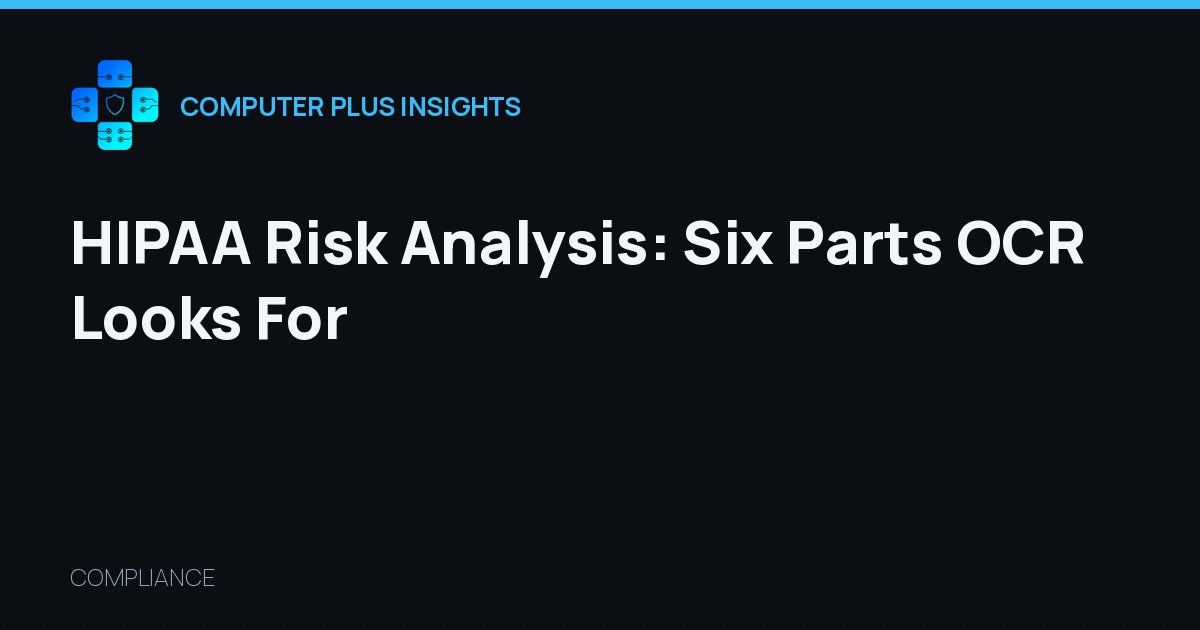 HIPAA Risk Analysis: Six Parts OCR Looks For