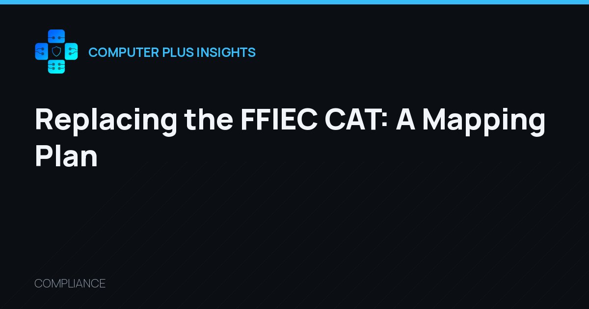 Replacing the FFIEC CAT: A Mapping Plan