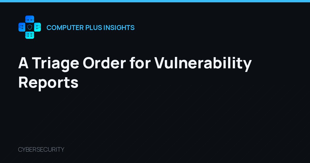 A Triage Order for Vulnerability Reports